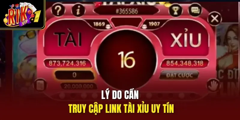 Lý do cần truy cập link tài xỉu uy tín